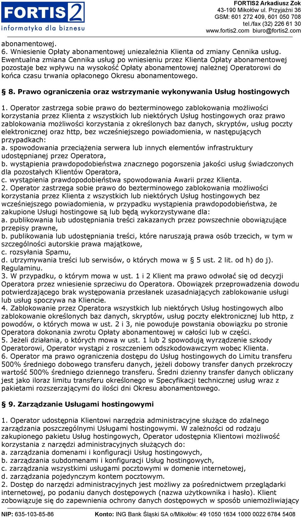 abonamentowego. 8. Prawo ograniczenia oraz wstrzymanie wykonywania Usług hostingowych 1.