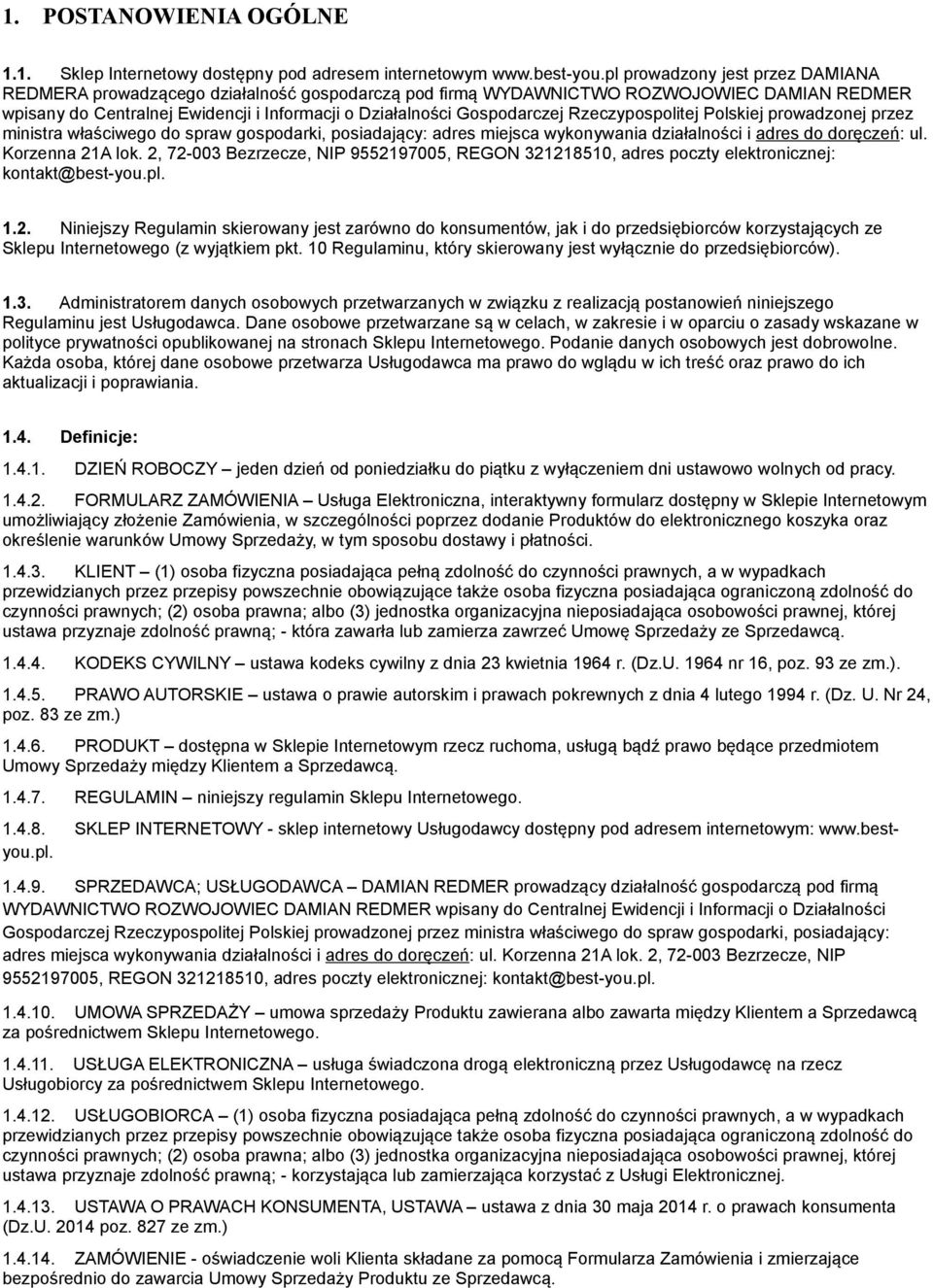 Rzeczypospolitej Polskiej prowadzonej przez ministra właściwego do spraw gospodarki, posiadający: adres miejsca wykonywania działalności i adres do doręczeń: ul. Korzenna 21A lok.