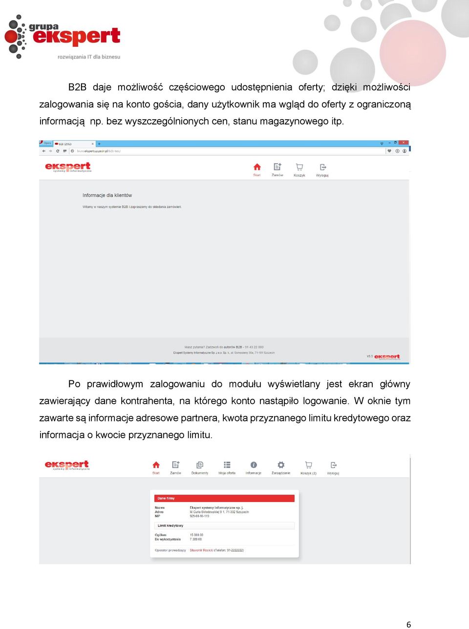 Po prawidłowym zalogowaniu do modułu wyświetlany jest ekran główny zawierający dane kontrahenta, na którego konto