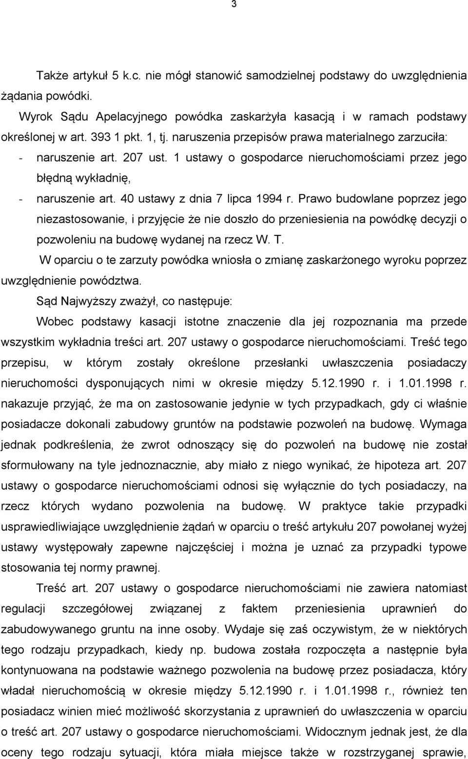 40 ustawy z dnia 7 lipca 1994 r. Prawo budowlane poprzez jego niezastosowanie, i przyjęcie że nie doszło do przeniesienia na powódkę decyzji o pozwoleniu na budowę wydanej na rzecz W. T.