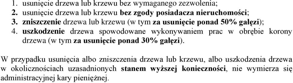 uszkodzenie drzewa spowodowane wykonywaniem prac w obrębie korony drzewa (w tym za usunięcie ponad 30% gałęzi).