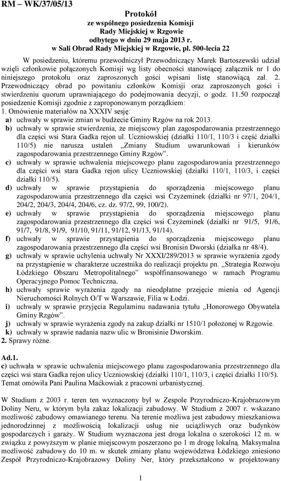 oraz zaproszonych gości wpisani listę stanowiącą zał. 2.