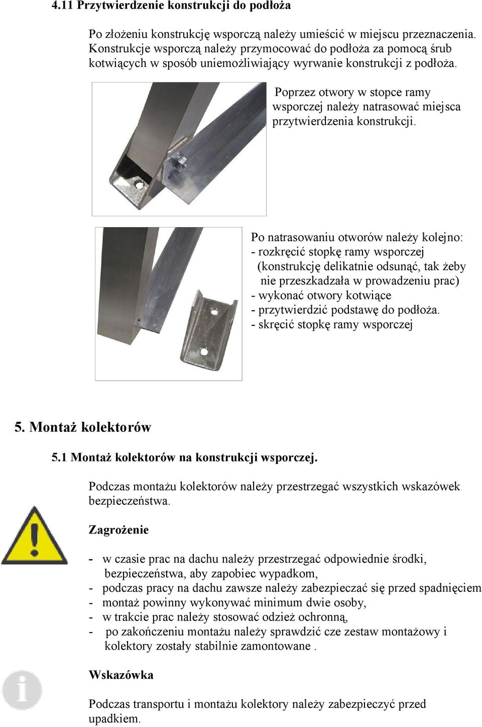 Poprzez otwory w stopce ramy wsporczej należy natrasować miejsca przytwierdzenia konstrukcji.