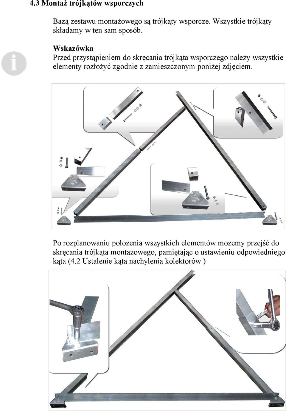 Wskazówka Przed przystąpieniem do skręcania trójkąta wsporczego należy wszystkie elementy rozłożyć zgodnie z