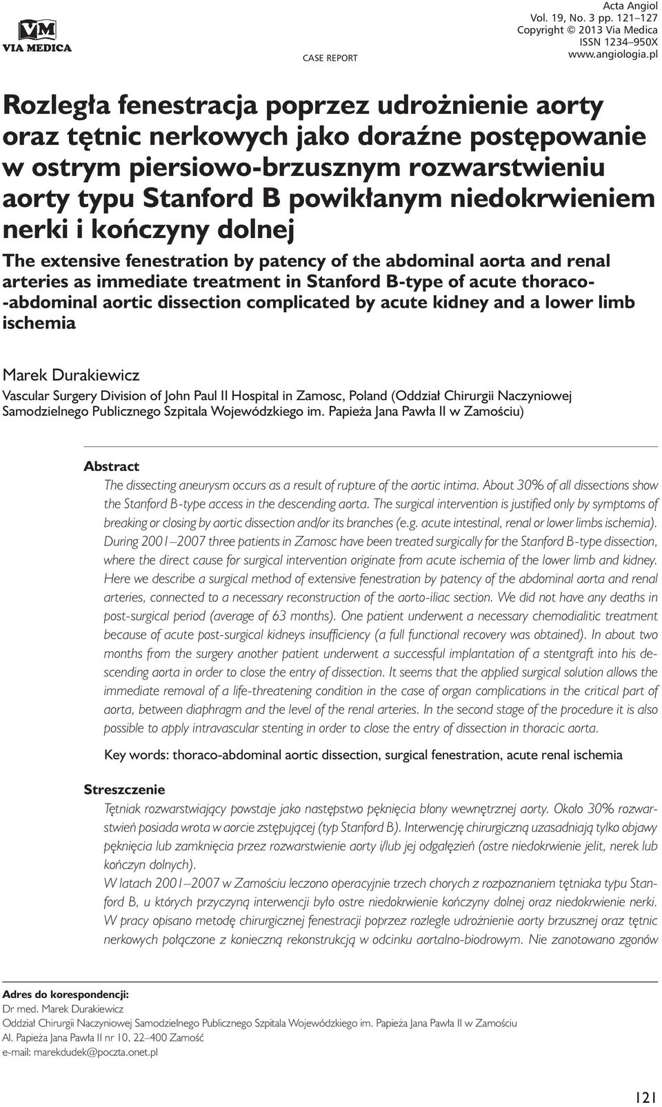 Stanford B powikłanym niedokrwieniem nerki i kończyny dolnej The extensive fenestration by patency of the abdominal aorta and renal arteries as immediate treatment in Stanford B-type of acute