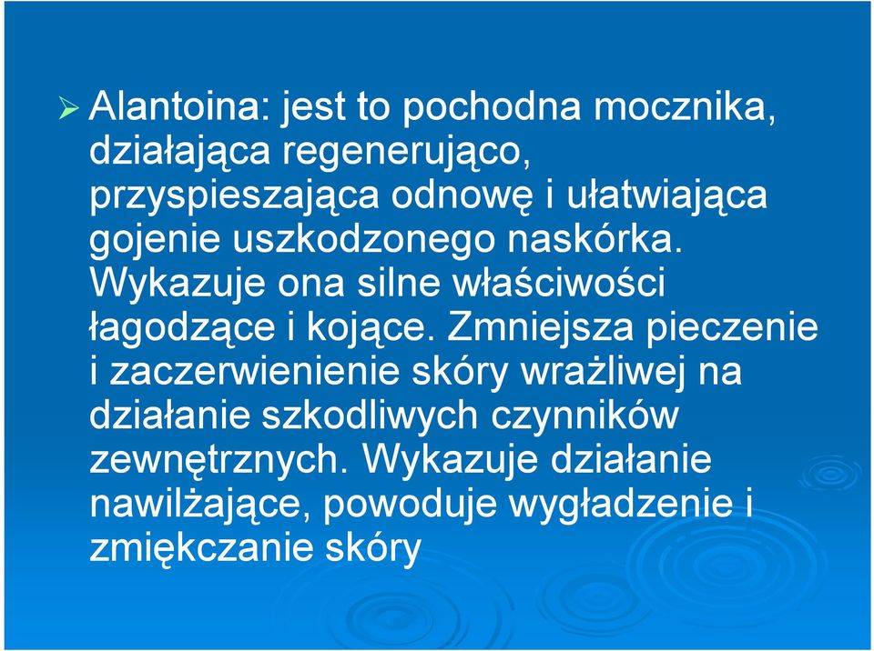 Wykazuje ona silne właściwości łagodzące i kojące.