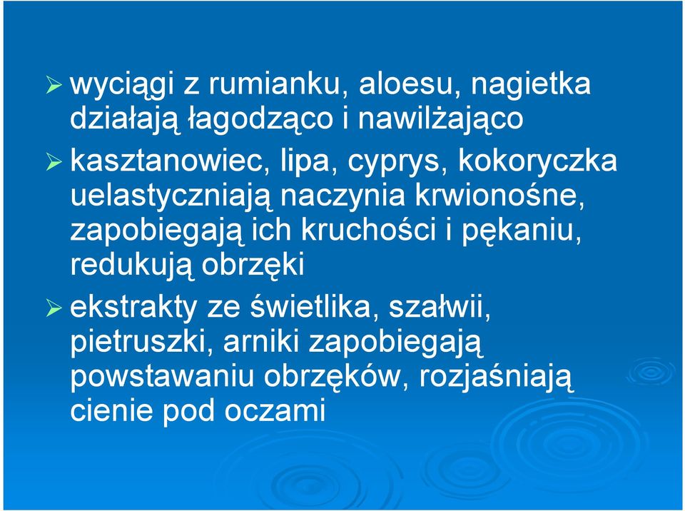 zapobiegają ich kruchości i pękaniu, redukują obrzęki ekstrakty ze świetlika,