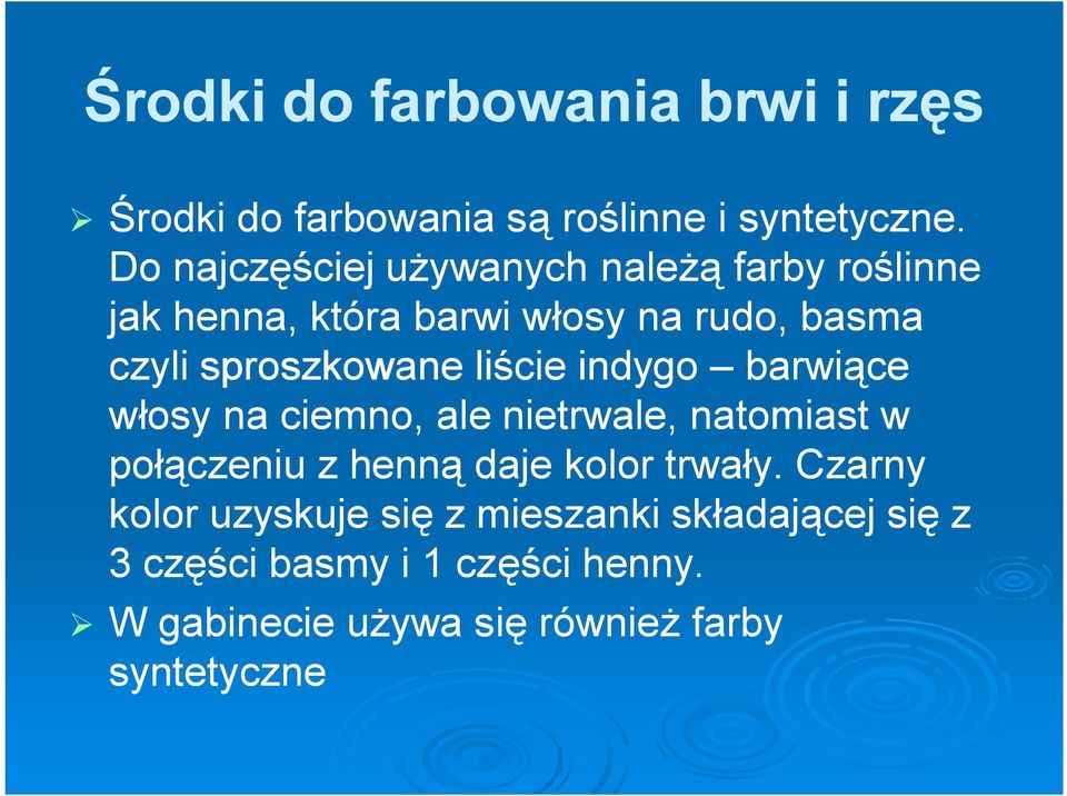 sproszkowane liście indygo barwiące włosy na ciemno, ale nietrwale, natomiast w połączeniu z henną daje