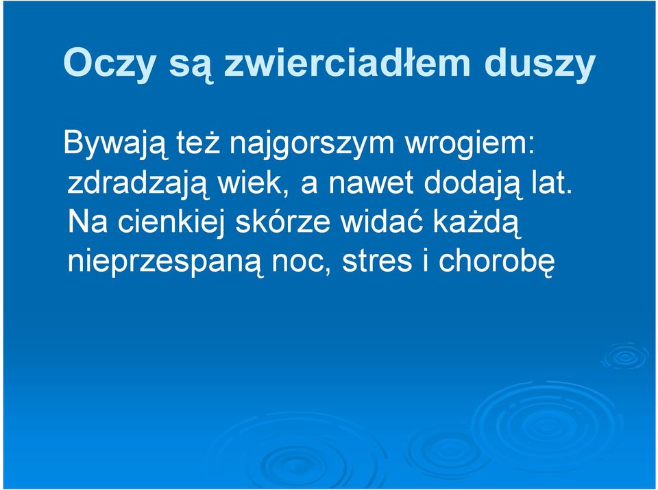 nawet dodają lat.