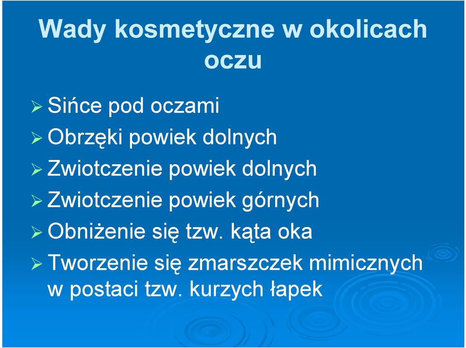 Zwiotczenie powiek górnych Obniżenie się tzw.