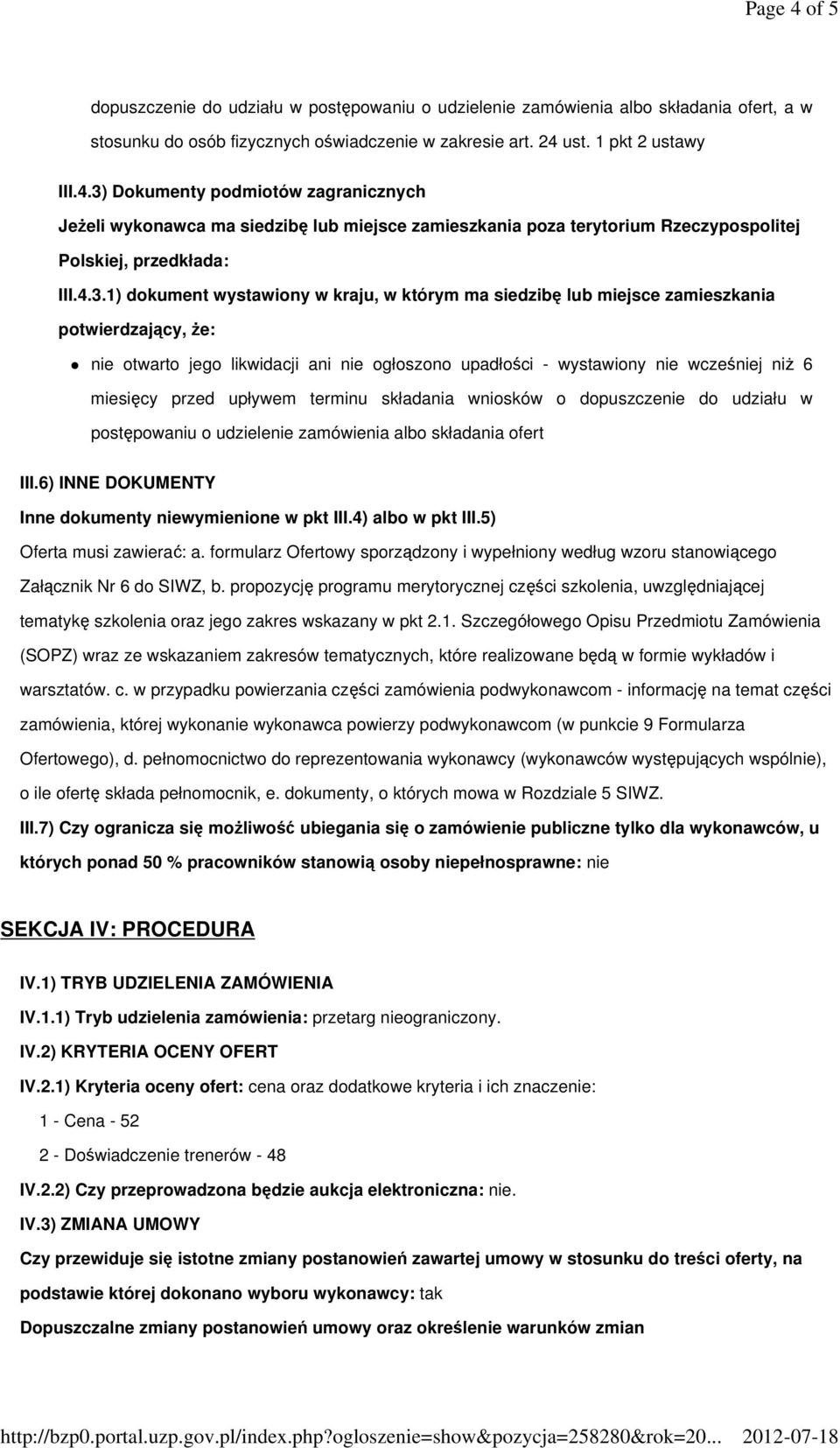 przed upływem terminu składania wniosków o dopuszczenie do udziału w postępowaniu o udzielenie zamówienia albo składania ofert III.6) INNE DOKUMENTY Inne dokumenty niewymienione w pkt III.