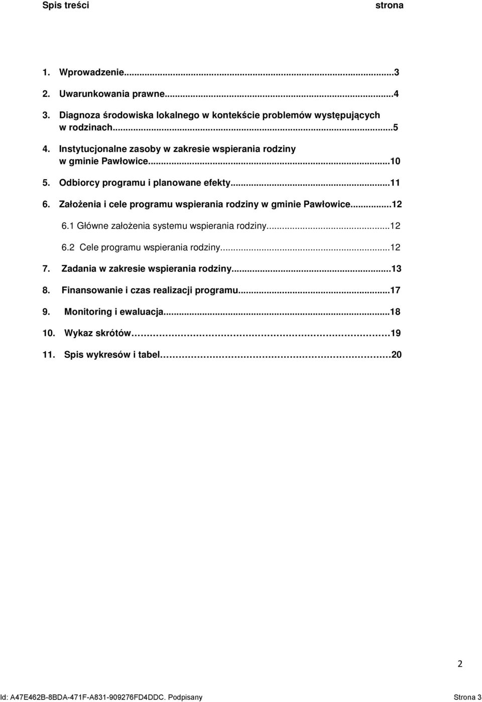 Założenia i cele programu wspierania rodziny w gminie Pawłowice...12 6.1 Główne założenia systemu wspierania rodziny...12 6.2 Cele programu wspierania rodziny...12 7.