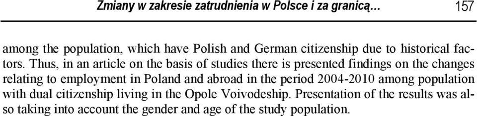 Thus, in an article on the basis of studies there is presented findings on the changes relating to employment in