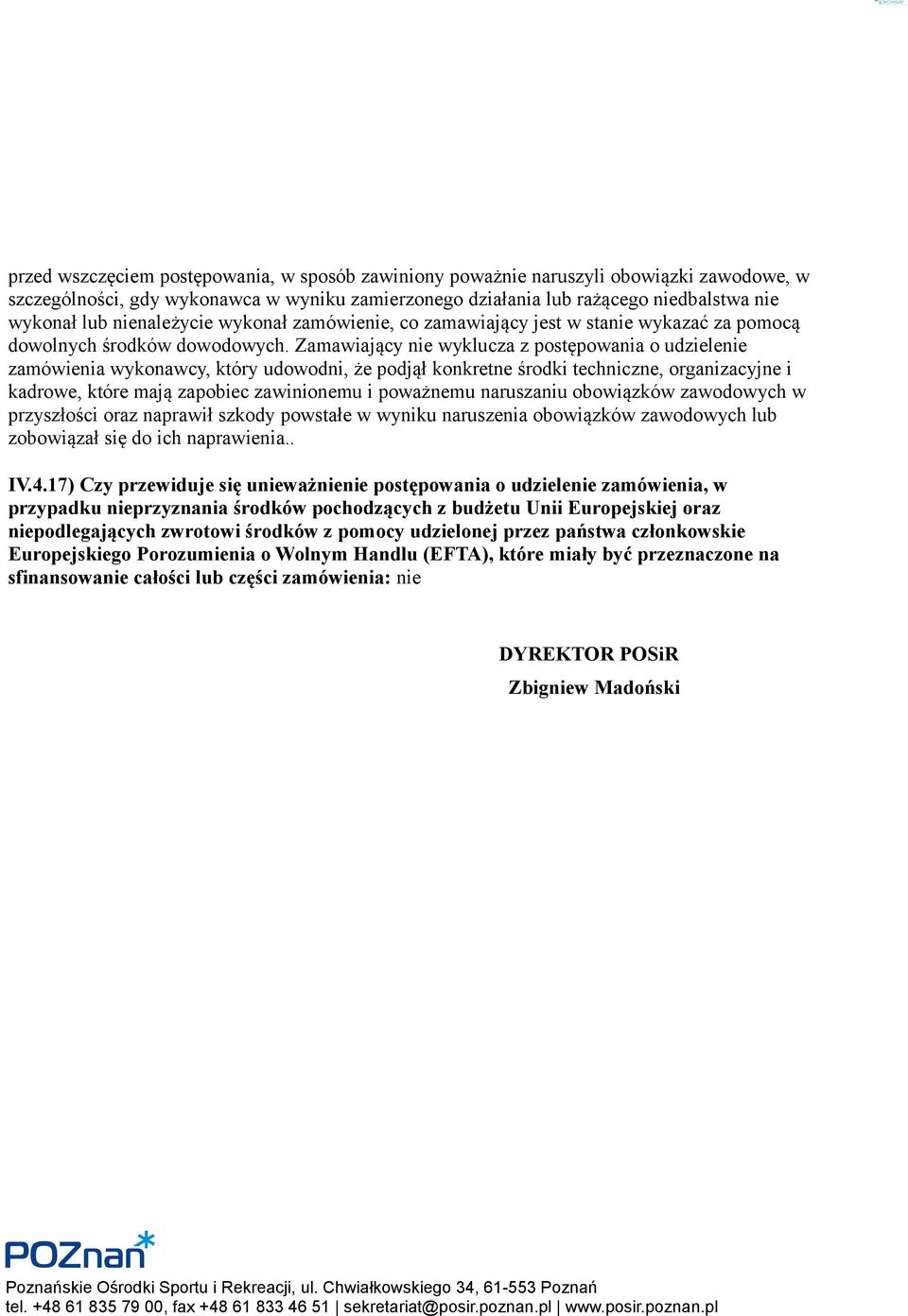 Zamawiający nie wyklucza z postępowania o udzielenie zamówienia wykonawcy, który udowodni, że podjął konkretne środki techniczne, organizacyjne i kadrowe, które mają zapobiec zawinionemu i poważnemu