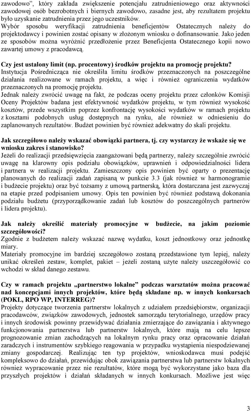 Jako jeden ze sposobów można wyróżnić przedłożenie przez Beneficjenta Ostatecznego kopii nowo zawartej umowy z pracodawcą. Czy jest ustalony limit (np.