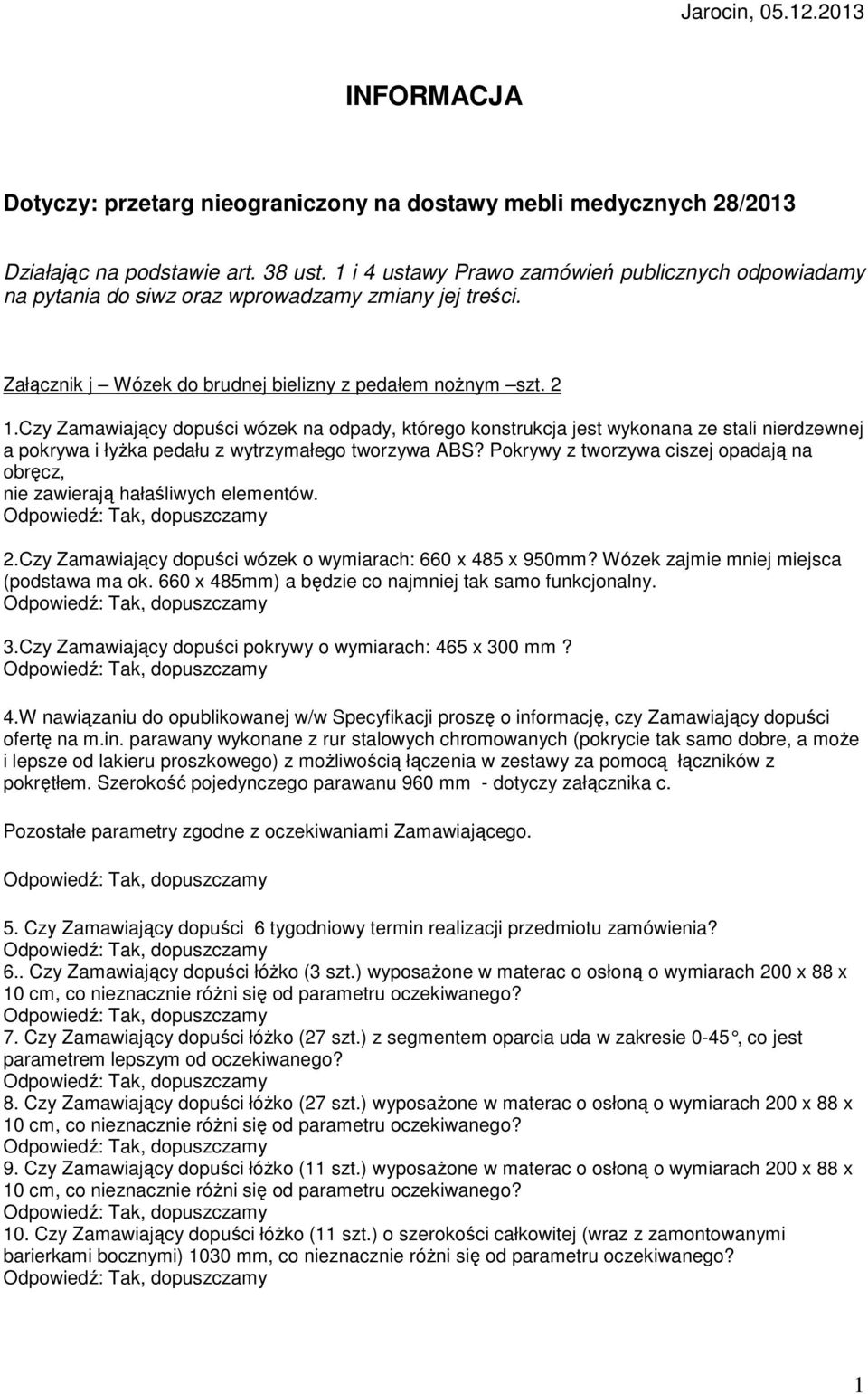 Czy Zamawiający dopuści wózek na odpady, którego konstrukcja jest wykonana ze stali nierdzewnej a pokrywa i łyŝka pedału z wytrzymałego tworzywa ABS?