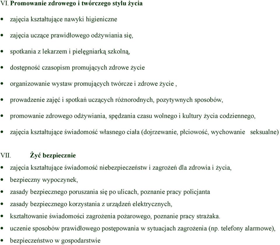 czasu wolnego i kultury Ŝycia codziennego, zajęcia kształtujące świadomość własnego ciała (dojrzewanie, płciowość, wychowanie seksualne) VII.