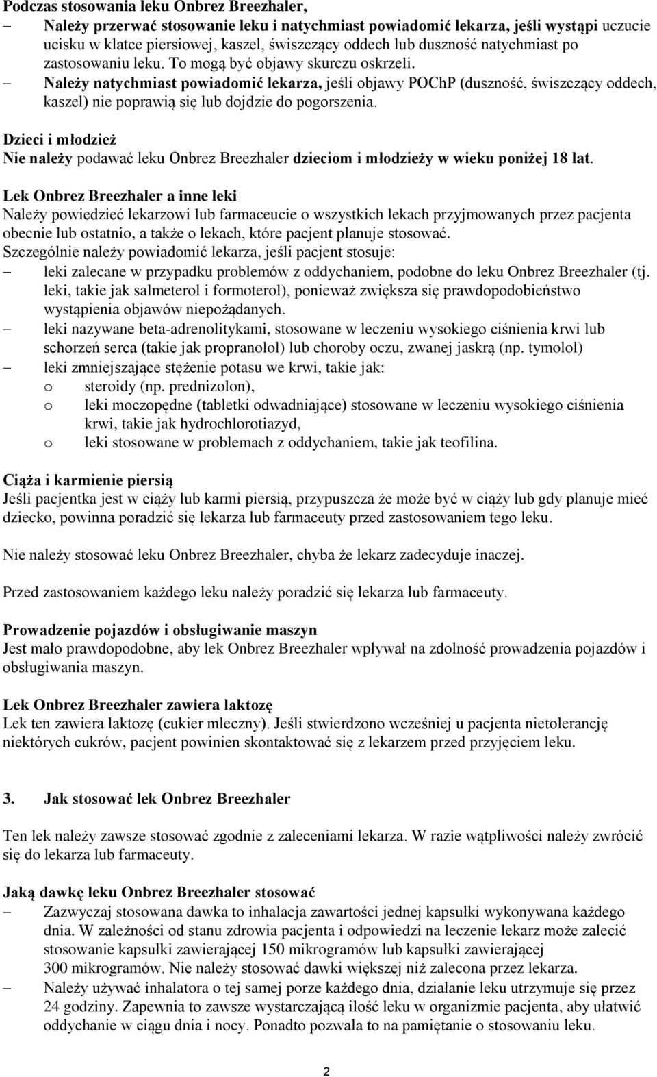 Należy natychmiast powiadomić lekarza, jeśli objawy POChP (duszność, świszczący oddech, kaszel) nie poprawią się lub dojdzie do pogorszenia.