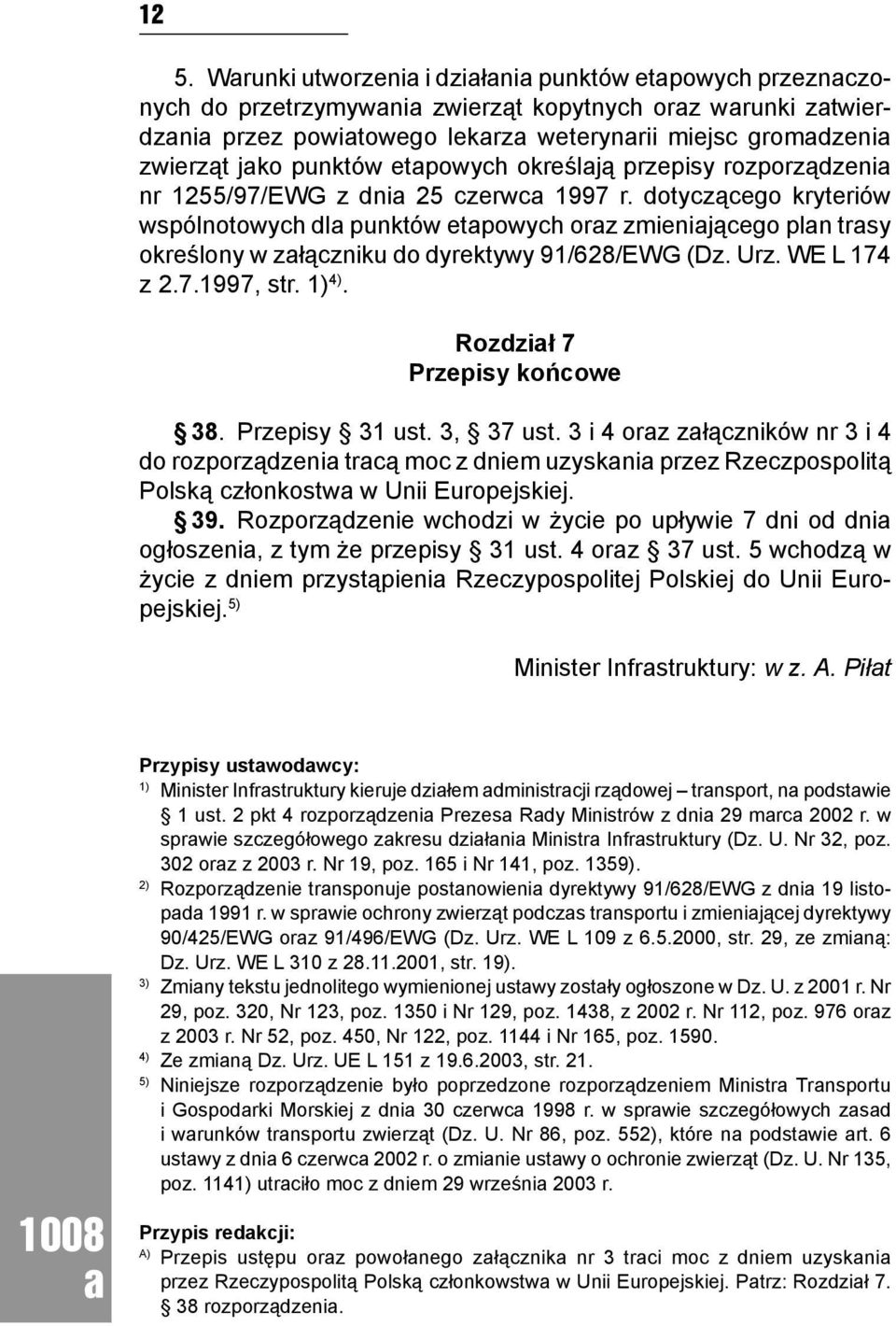 dotyczącego kryteriów wspólnotowych dl punktów etpowych orz zmienijącego pln trsy określony w złączniku do dyrektywy 91/628/EWG (Dz. Urz. WE L 174 z 2.7.1997, str. 1) 4).