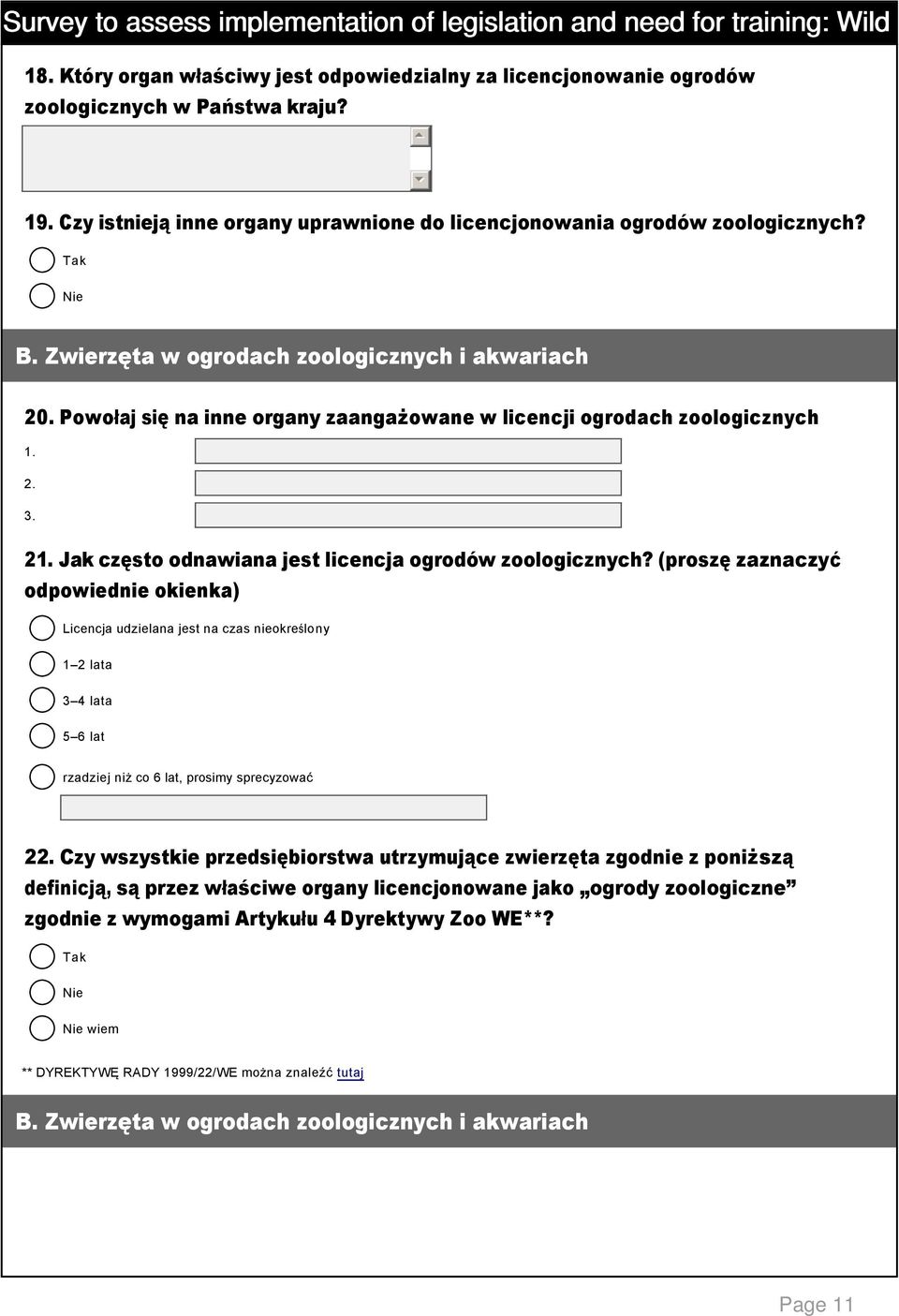 (proszę zaznaczyć odpowiednie okienka) Licencja udzielana jest na czas nieokreślony 1 2 lata 3 4 lata lat rzadziej niż co lat, prosimy sprecyzować 22.