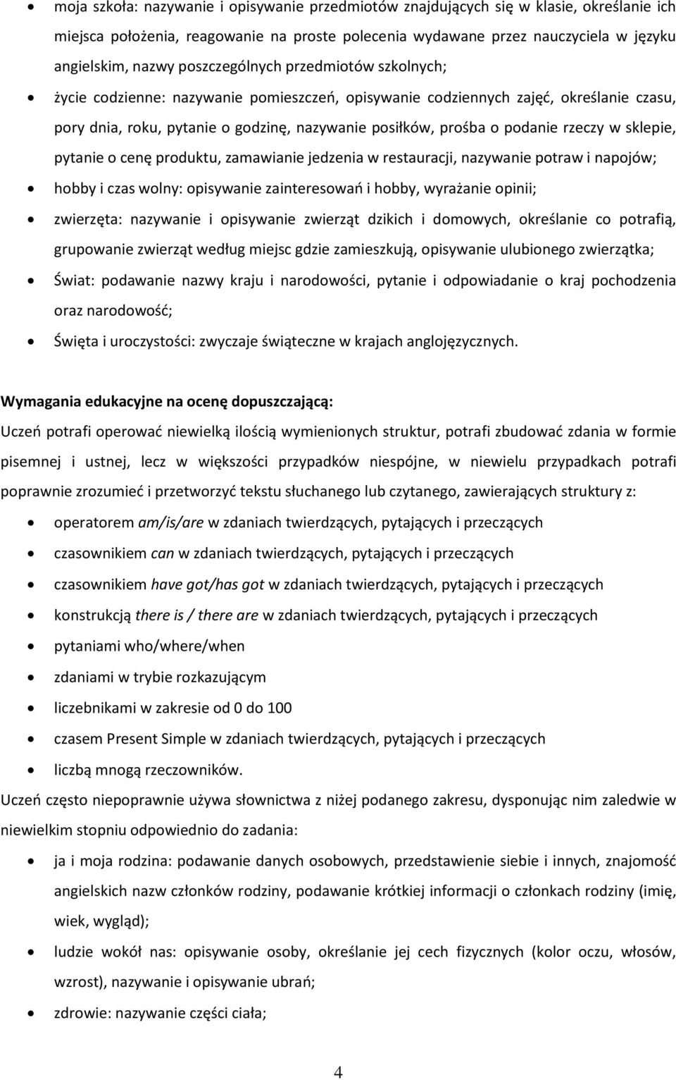 przeczących czasownikiem can w zdaniach twierdzących, pytających i przeczących czasownikiem have got/has got w zdaniach twierdzących, pytających i przeczących konstrukcją there is / there are w