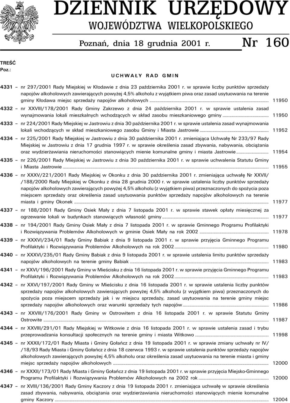 .. 11950 4332 ñ nr XXVIII/178/2001 Rady Gminy Zakrzewo z dnia 24 paüdziernika 2001 r. w sprawie ustalenia zasad wynajmowania lokali mieszkalnych wchodzπcych w sk ad zasobu mieszkaniowego gminy.