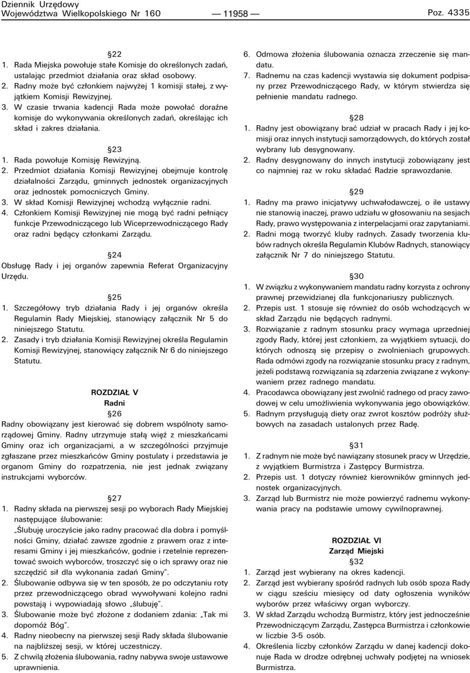 W czasie trwania kadencji Rada moøe powo aê doraüne komisje do wykonywania okreúlonych zadaò, okreúlajπc ich sk ad i zakres dzia ania. ß23 1. Rada powo uje KomisjÍ Rewizyjnπ. 2.