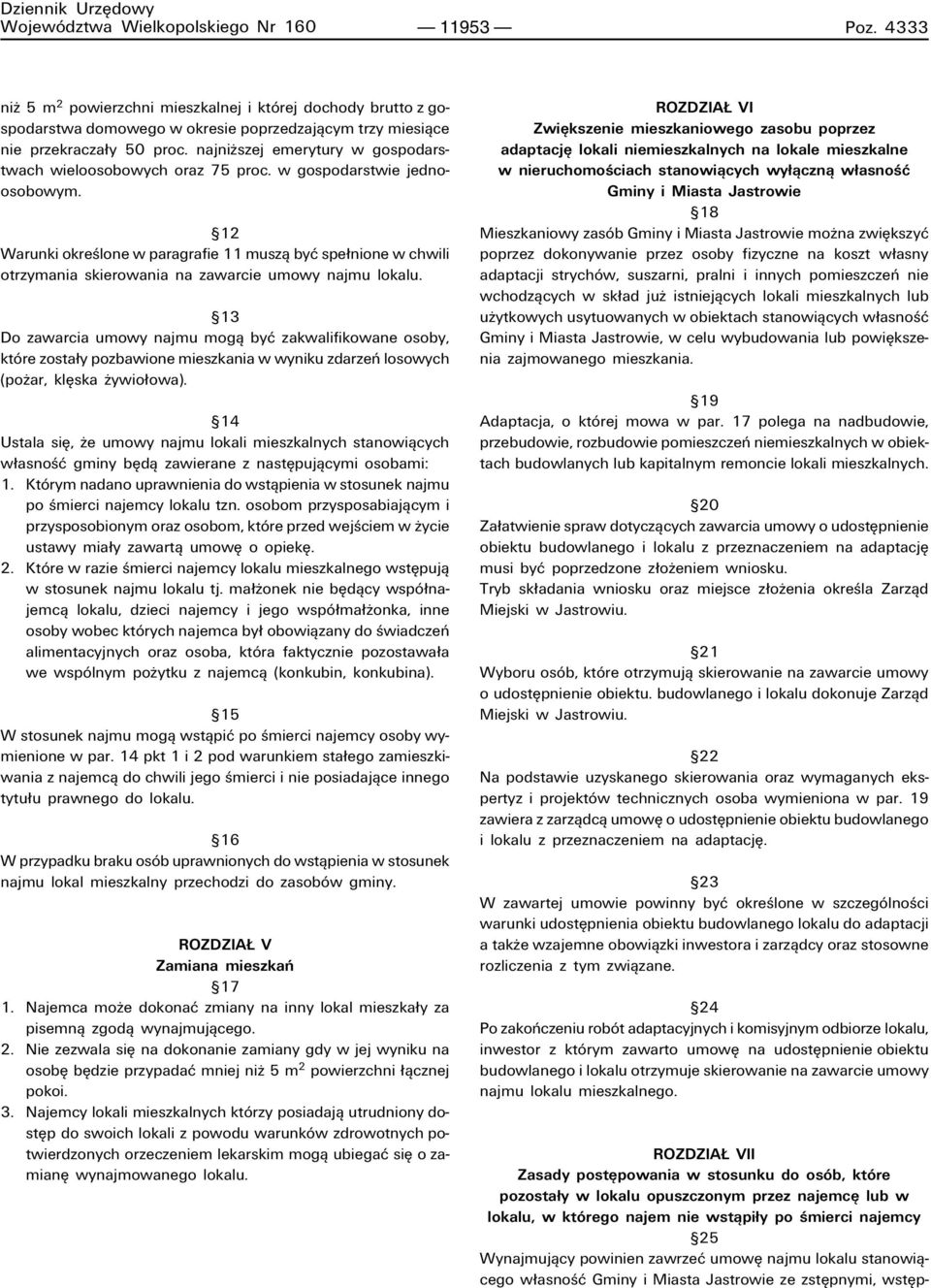 najniøszej emerytury w gospodarstwach wieloosobowych oraz 75 proc. w gospodarstwie jednoosobowym.