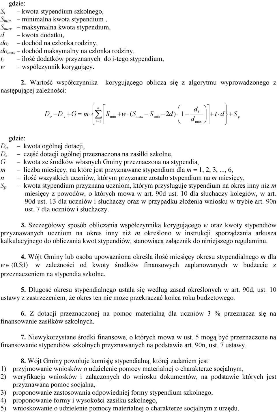 Waroœã wspóùczynnka koryguj¹cego oblcza sê z algorymu wyprowadzonego z nasêpuj¹cej zale noœc: o z G m n 1 d S w S S d mn ( mn 2 ) 1 d d S p gdze: o kwoa ogólnej acj, z czêœã acj ogólnej przeznaczona