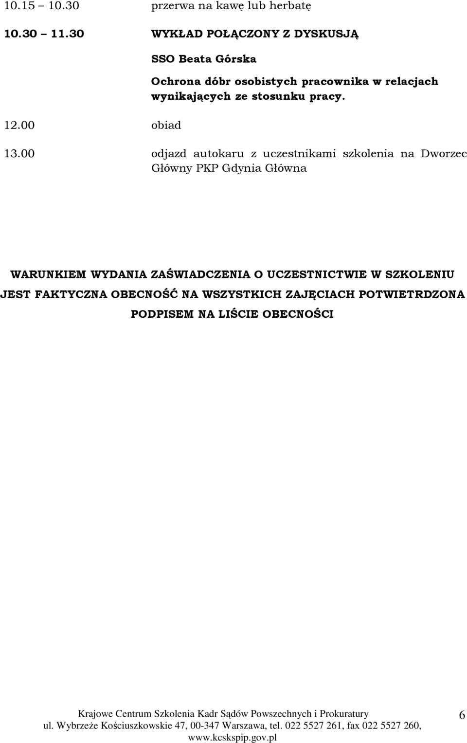 00 odjazd autokaru z uczestnikami szkolenia na Dworzec Główny PKP Gdynia Główna WARUNKIEM WYDANIA