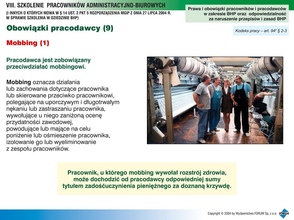 zastraszaniu pracownika, wywo³uj¹ce u niego zani on¹ ocenê przydatnoœci zawodowej, powoduj¹ce lub maj¹ce na celu poni enie lub oœmieszenie pracownika,