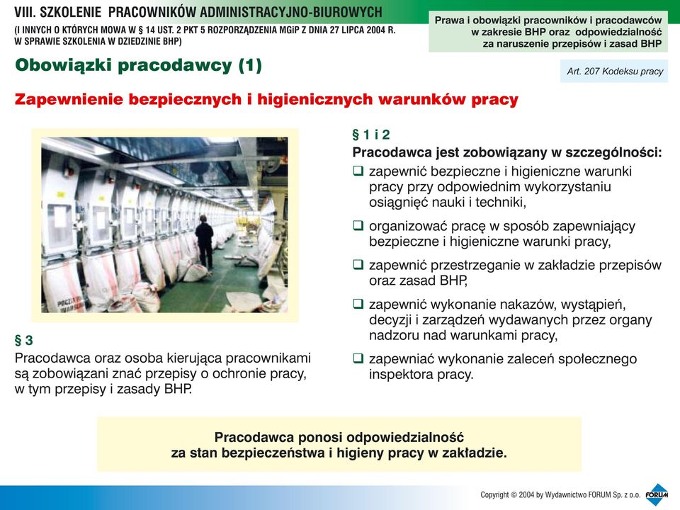 1 i 2 Pracodawca jest zobowi¹zany w szczególnoœci: zapewniæ bezpieczne i higieniczne warunki pracy przy odpowiednim wykorzystaniu osi¹gniêæ nauki i techniki, organizowaæ pracê w sposób