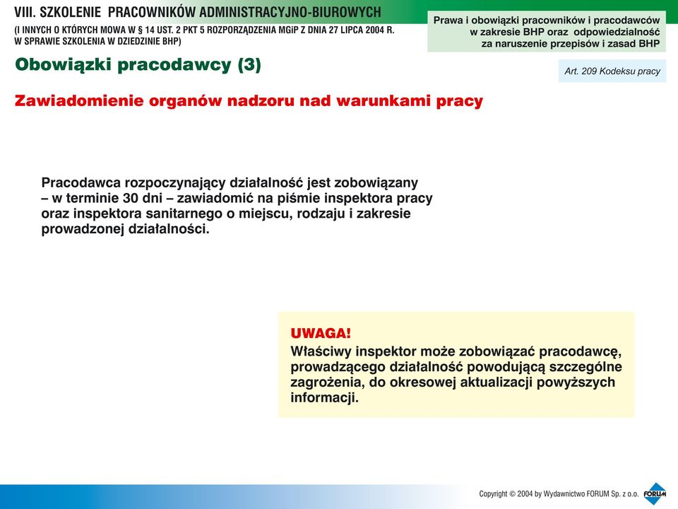 zobowi¹zany w terminie 30 dni zawiadomiæ na piœmie inspektora pracy oraz inspektora sanitarnego o miejscu,