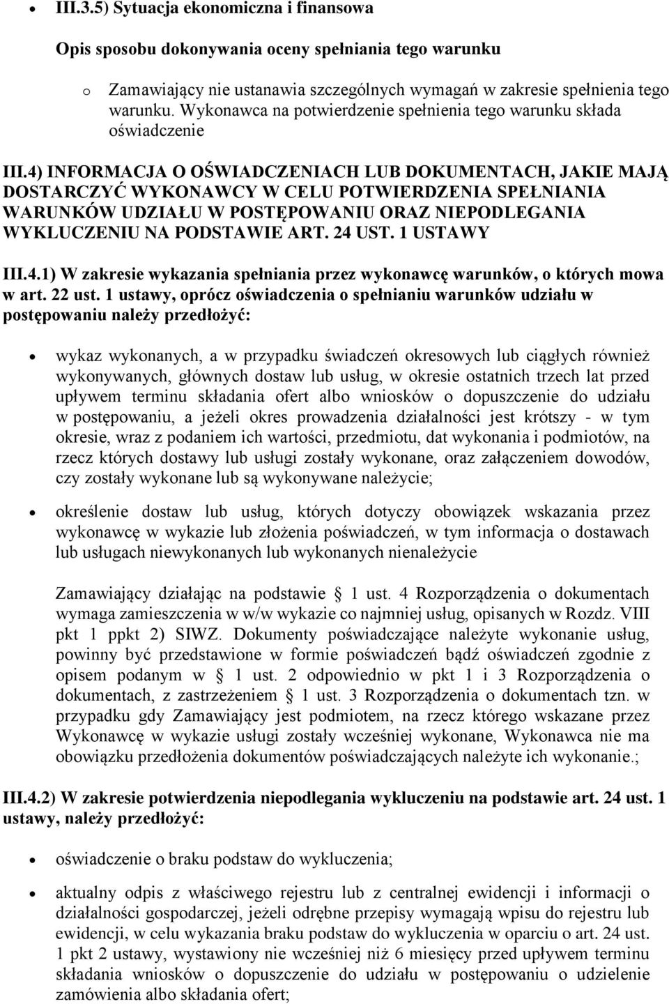 1 USTAWY III.4.1) W zakresie wykazania spełniania przez wykonawcę warunków, o których mowa w art. 22 ust.