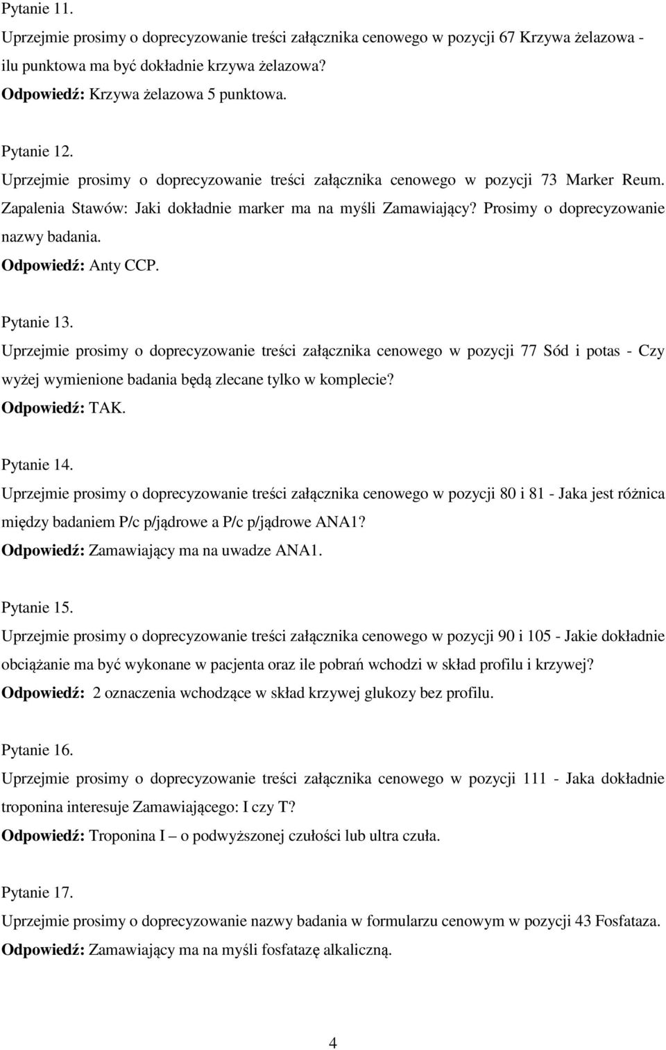 Prosimy o doprecyzowanie nazwy badania. Odpowiedź: Anty CCP. Pytanie 13.