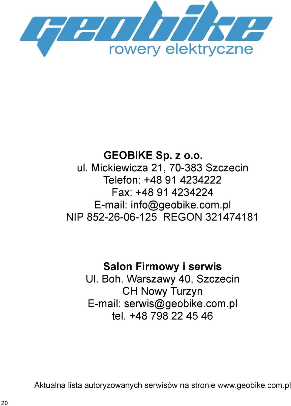 info@geobike.com.pl NIP 852-26-06-125 REGON 321474181 Salon Firmowy i serwis Ul. Boh.