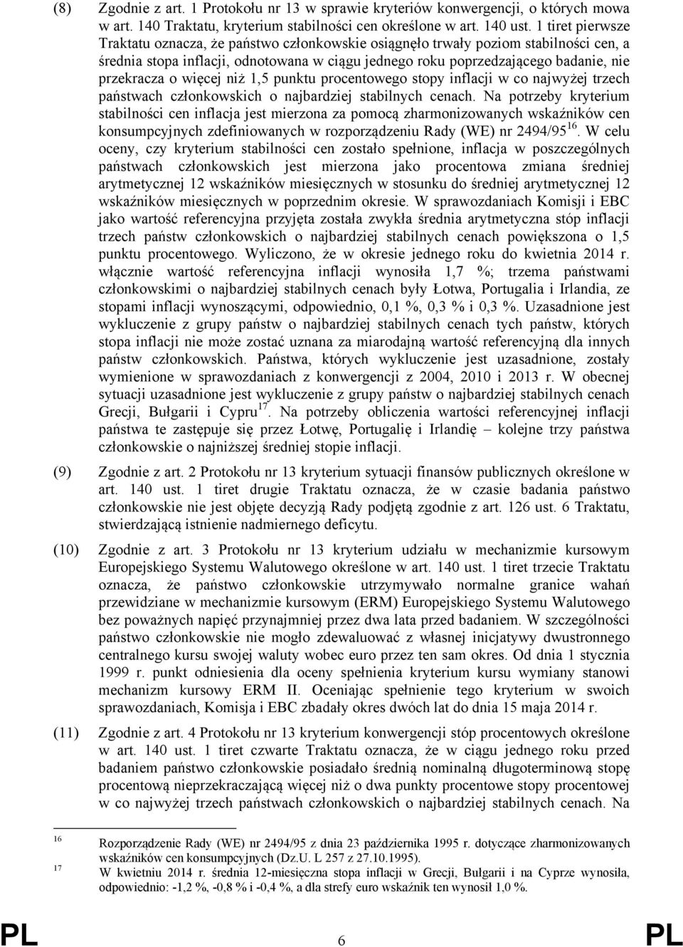 więcej niż 1,5 punktu procentowego stopy inflacji w co najwyżej trzech państwach członkowskich o najbardziej stabilnych cenach.