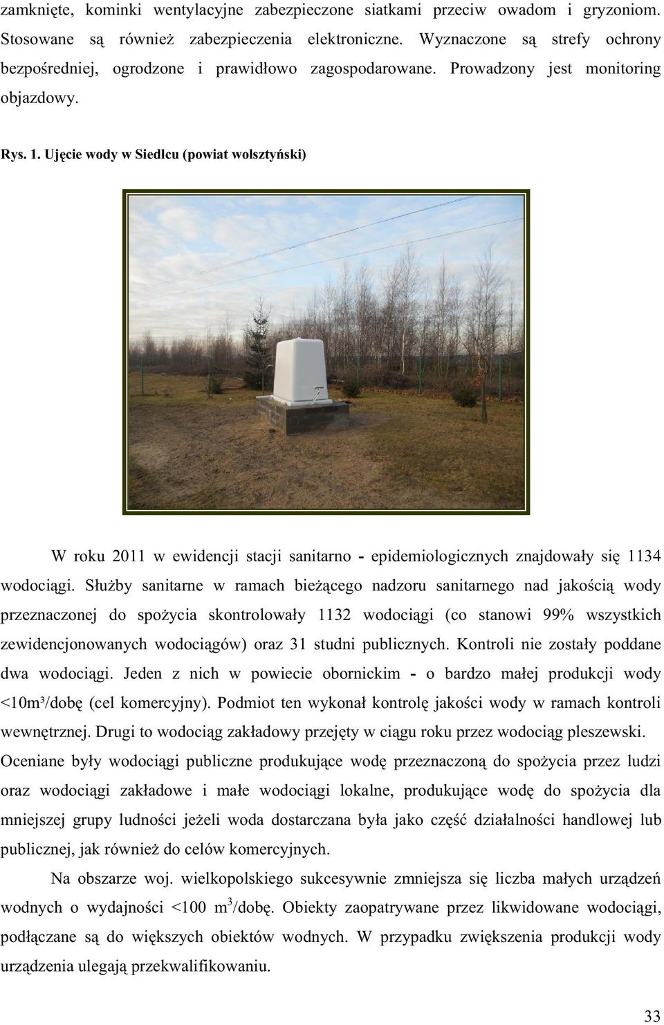 Uj cie wody w Siedlcu (powiat wolszty ski) W roku 2011 w ewidencji stacji sanitarno - epidemiologicznych znajdowa y si 1134 wodoci gi.