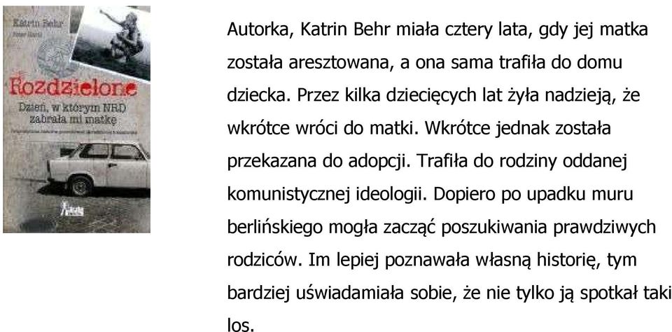 Trafiła do rodziny oddanej komunistycznej ideologii.