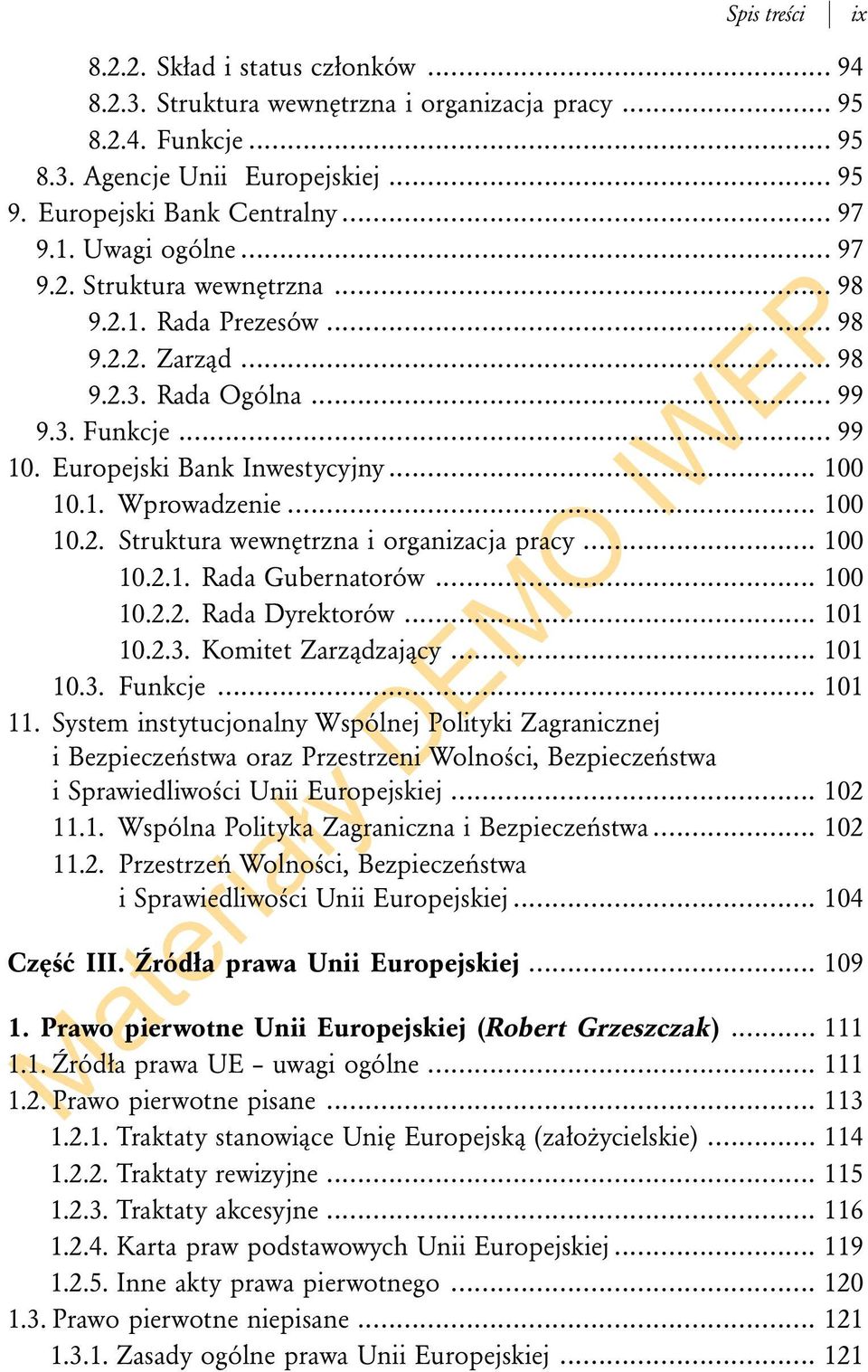 .. 100 10.2. Struktura wewnętrzna i organizacja pracy... 100 10.2.1. Rada Gubernatorów... 100 10.2.2. Rada Dyrektorów... 101 10.2.3. Komitet Zarządzający... 101 10.3. Funkcje... 101 11.