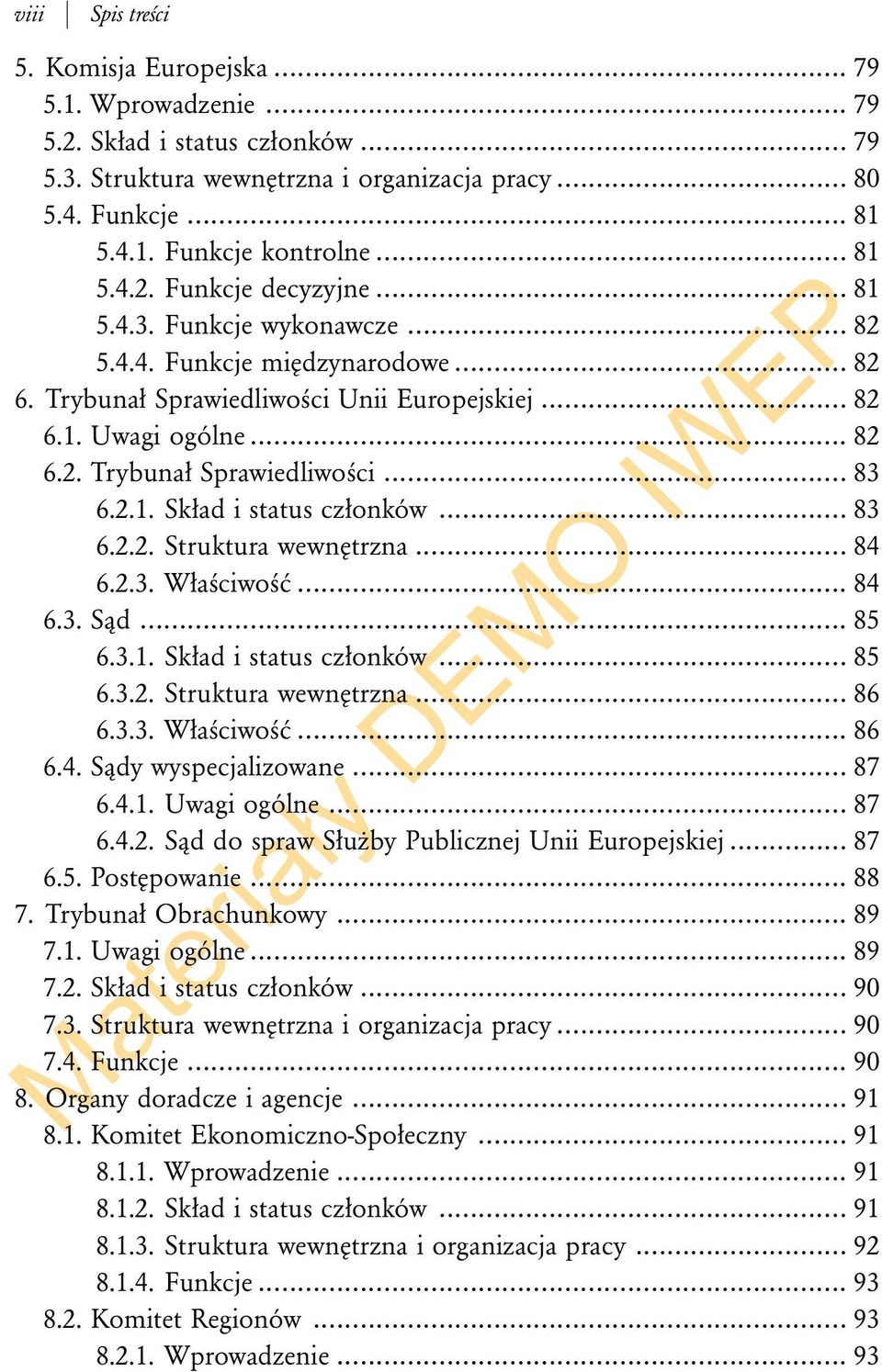 2.1. Skład i status członków... 83 6.2.2. Struktura wewnętrzna... 84 6.2.3. Właściwość... 84 6.3. Sąd... 85 6.3.1. Skład i status członków... 85 6.3.2. Struktura wewnętrzna... 86 6.3.3. Właściwość... 86 6.4. Sądy wyspecjalizowane.