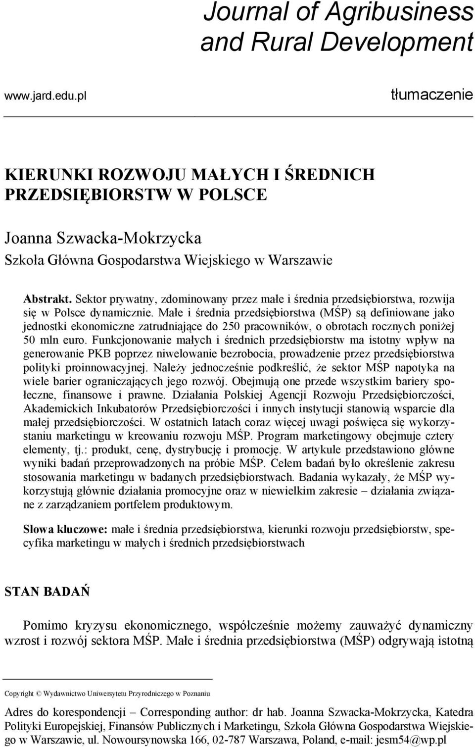 Sektor prywatny, zdominowany przez małe i średnia przedsiębiorstwa, rozwija się w Polsce dynamicznie.