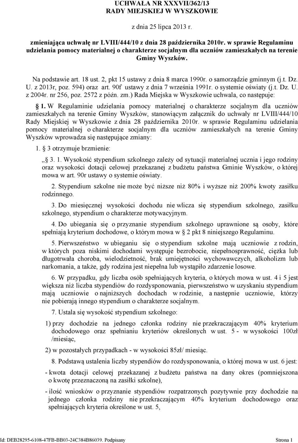 o samorządzie gminnym (j.t. Dz. U. z 2013r, poz. 594) oraz art. 90f ustawy z dnia 7 września 1991r. o systemie oświaty (j.t. Dz. U. z 2004r. nr 256, poz. 2572 z późn. zm.