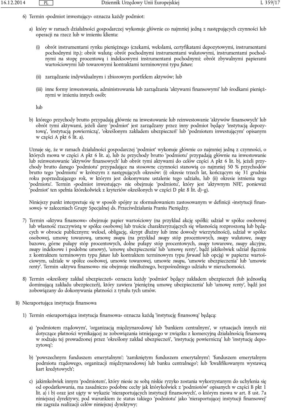 imieniu klienta: (i) obrót instrumentami rynku pieniężnego (czekami, wekslami, certyfikatami depozytowymi, instrumentami pochodnymi itp.