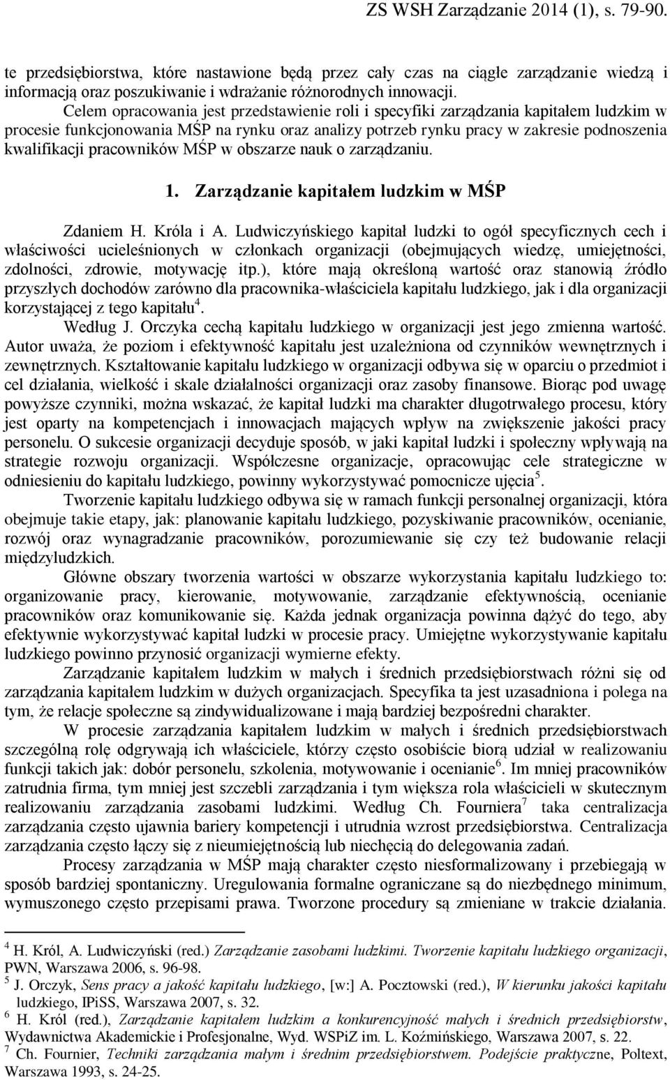 pracowników MŚP w obszarze nauk o zarządzaniu. 1. Zarządzanie kapitałem ludzkim w MŚP Zdaniem H. Króla i A.