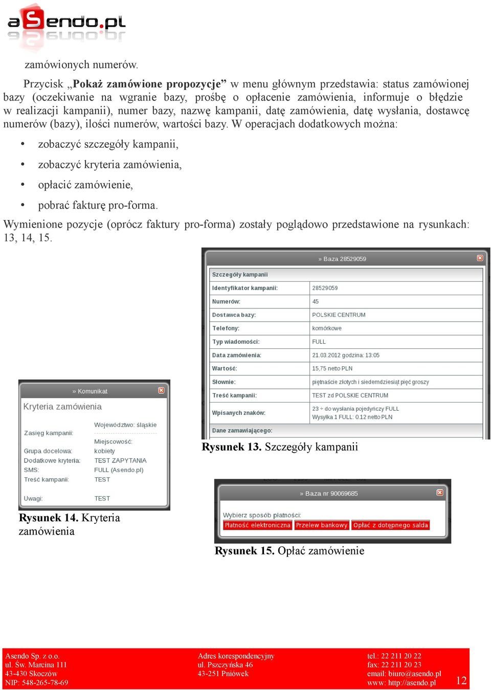 realizacji kampanii), numer bazy, nazwę kampanii, datę zamówienia, datę wysłania, dostawcę numerów (bazy), ilości numerów, wartości bazy.