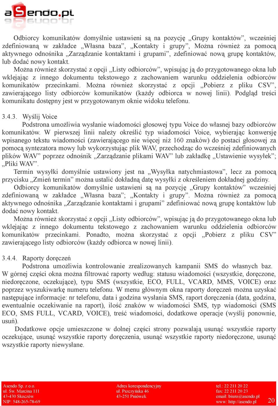 Można również skorzystać z opcji Listy odbiorców, wpisując ją do przygotowanego okna lub wklejając z innego dokumentu tekstowego z zachowaniem warunku oddzielenia odbiorców komunikatów przecinkami.