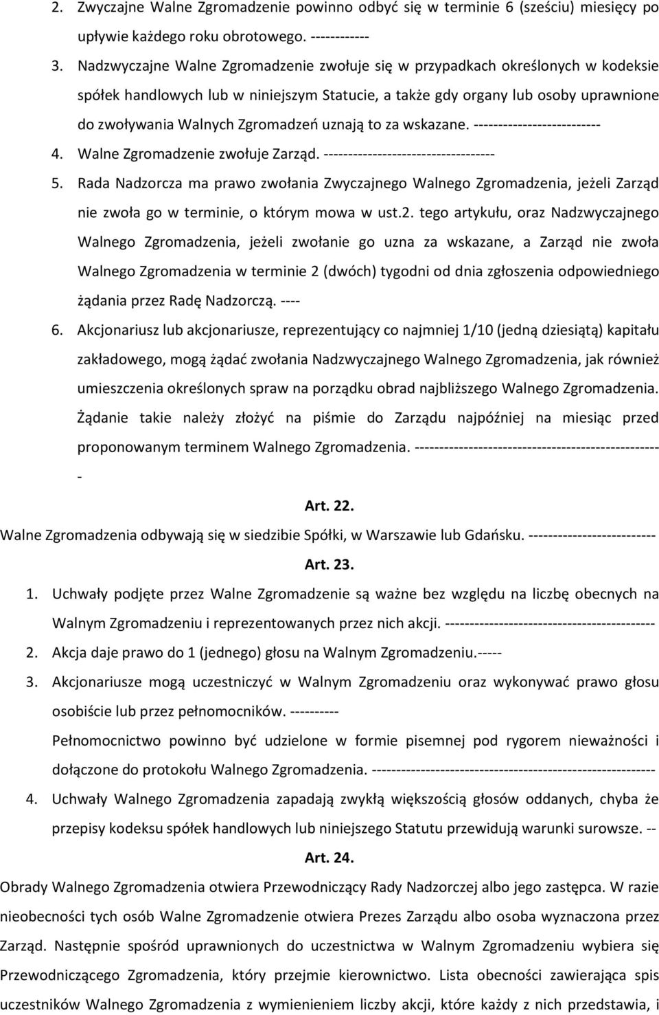 uznają to za wskazane. -------------------------- 4. Walne Zgromadzenie zwołuje Zarząd. ----------------------------------- 5.