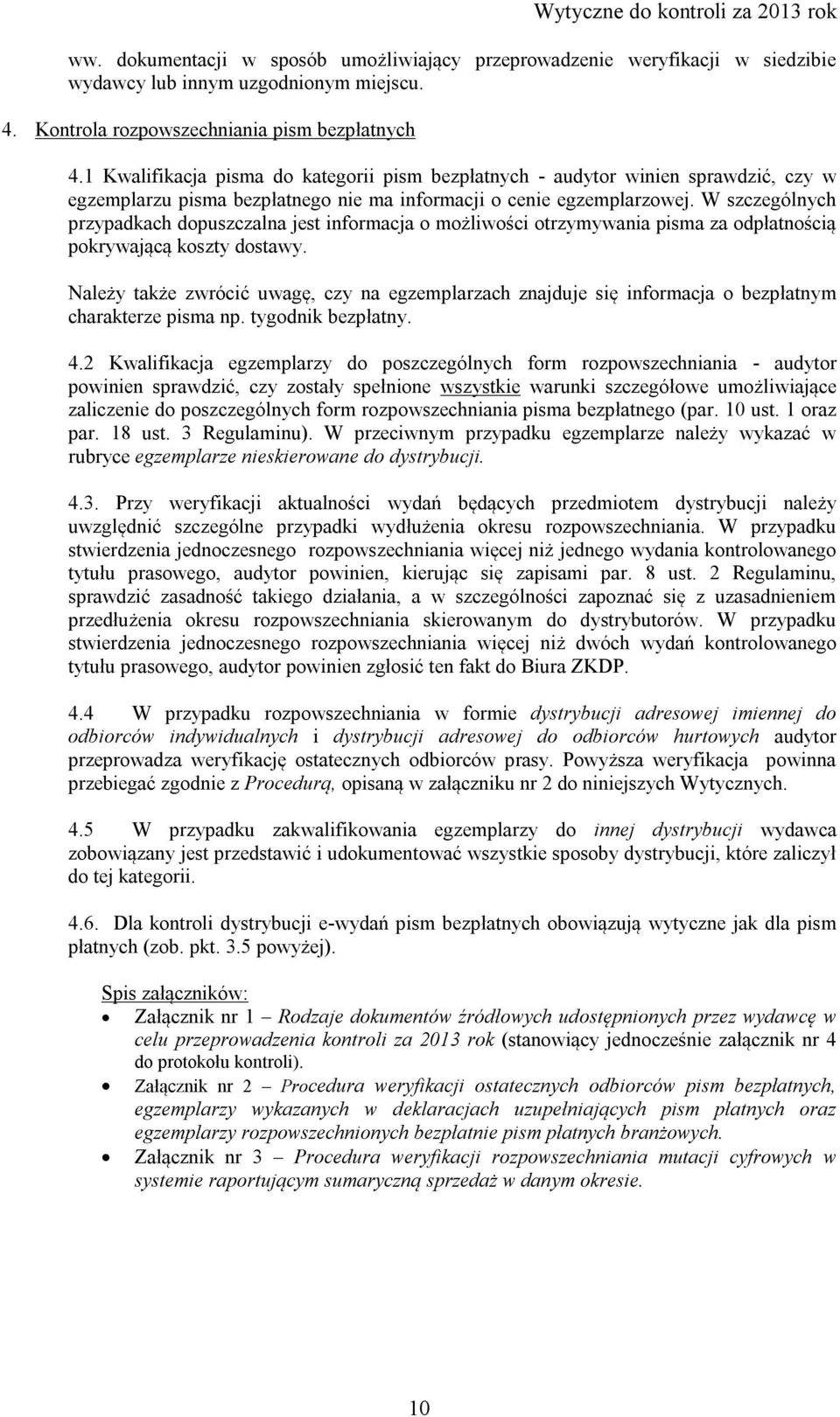 1 Kwalifikacja pisma do kategorii pism bezpłatnych - audytor winien sprawdzić, czy w egzemplarzu pisma bezpłatnego nie ma informacji o cenie egzemplarzowej.
