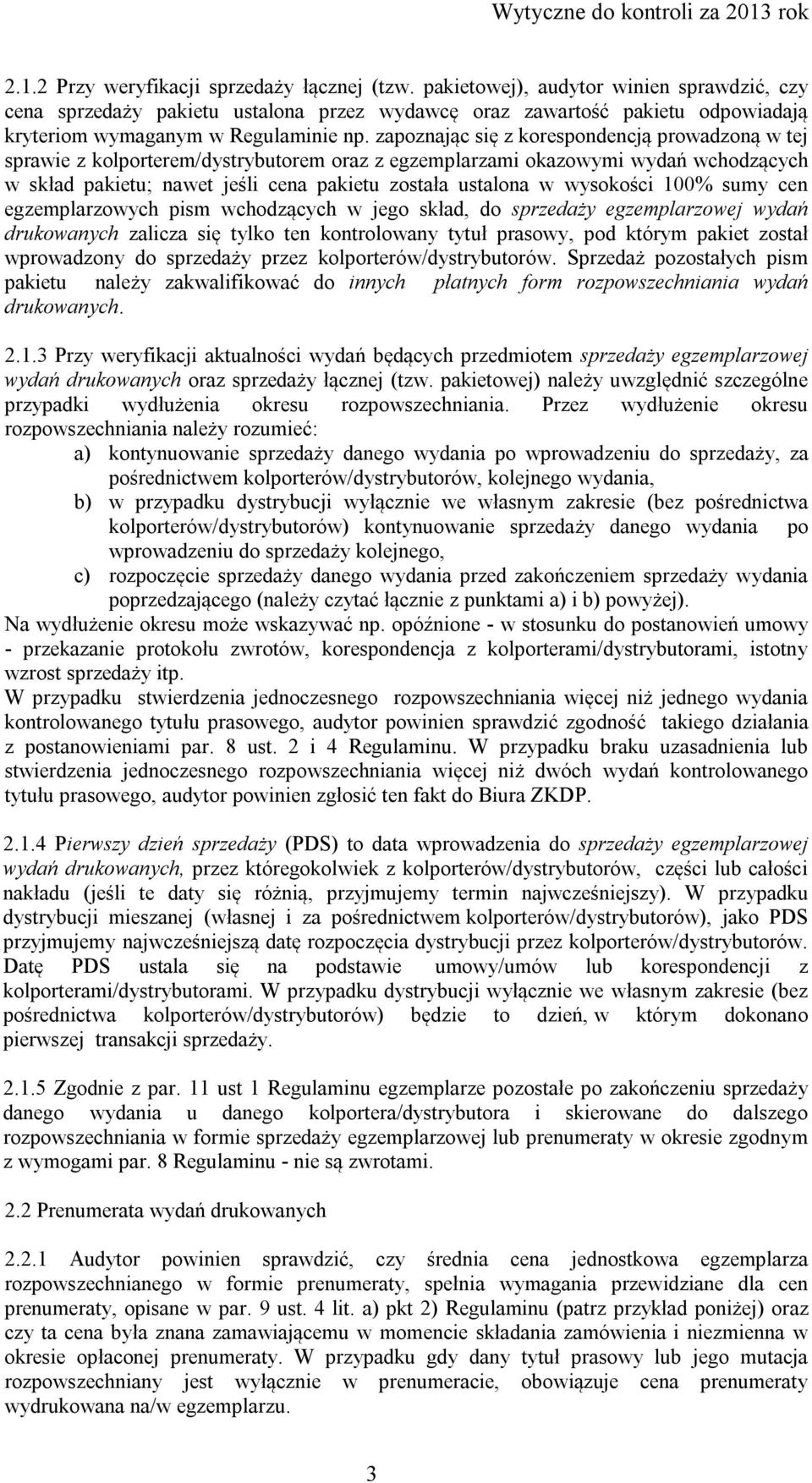 zapoznając się z korespondencją prowadzoną w tej sprawie z kolporterem/dystrybutorem oraz z egzemplarzami okazowymi wydań wchodzących w skład pakietu; nawet jeśli cena pakietu została ustalona w